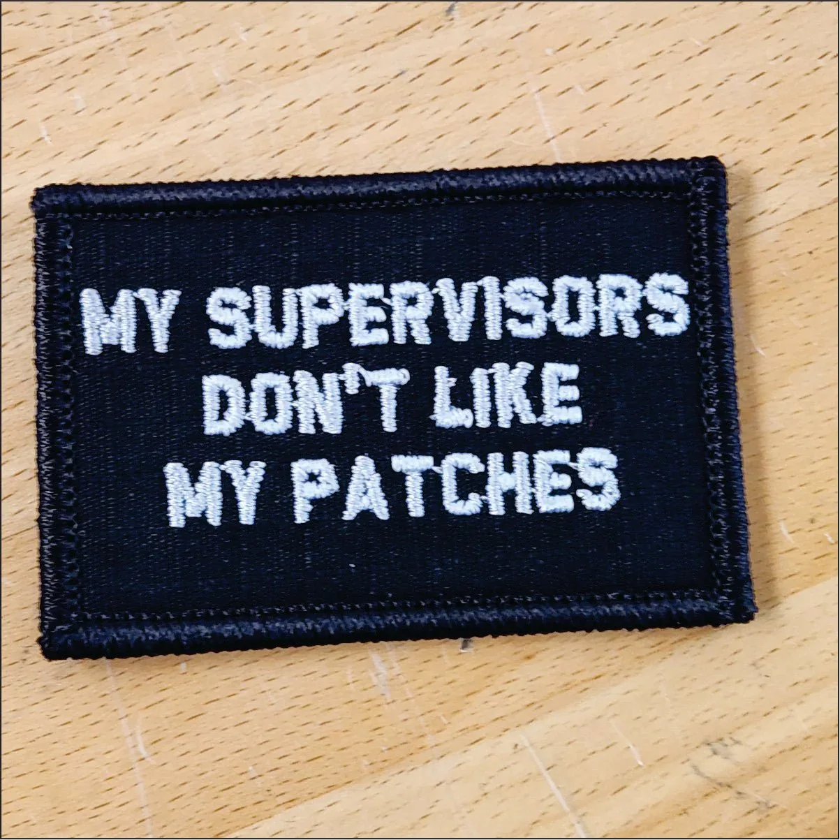 As Seen on Socials - My Supervisors Don't Like My Patches - 2x3 Patch - Image 2