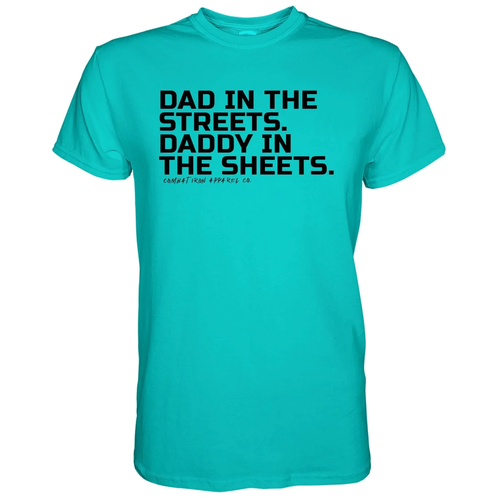 Dad in the Streets. Daddy In the Sheets. Men's T-Shirt - Combat Iron Apparel Co. - Image 16