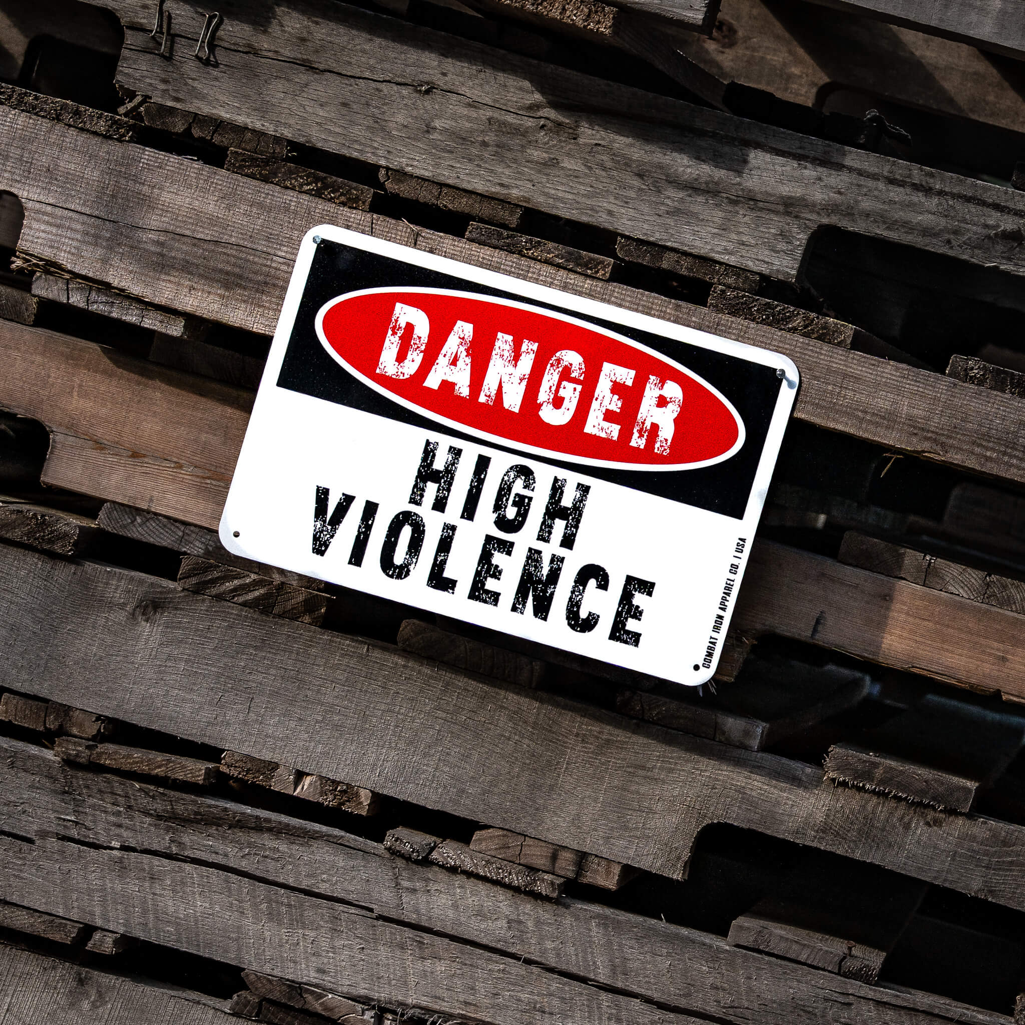 Danger High Violence Wall Mounted Metal Sign - Combat Iron Apparel Co.