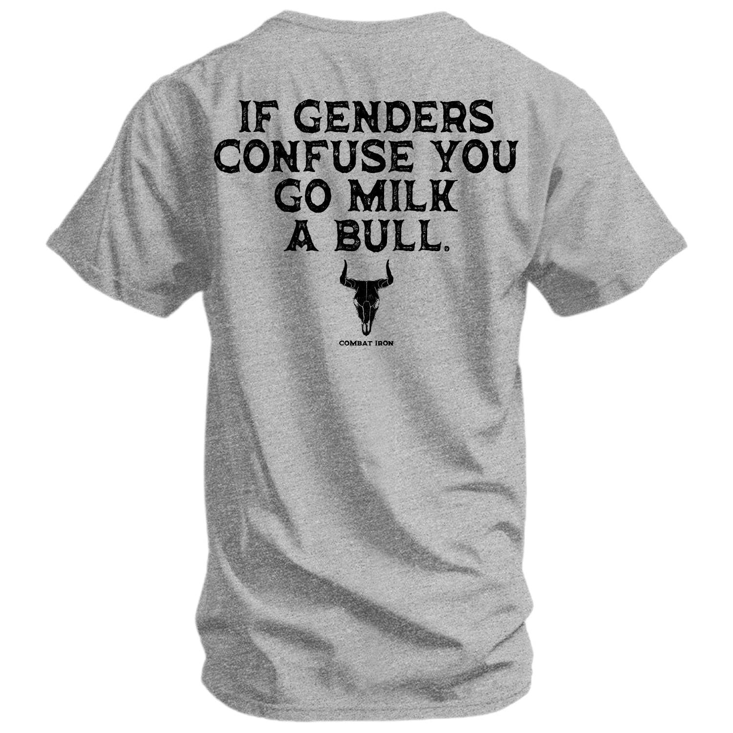 If Genders Confuse You, Go Milk a Bull Men's T-Shirt - Combat Iron Apparel Co. - Image 19