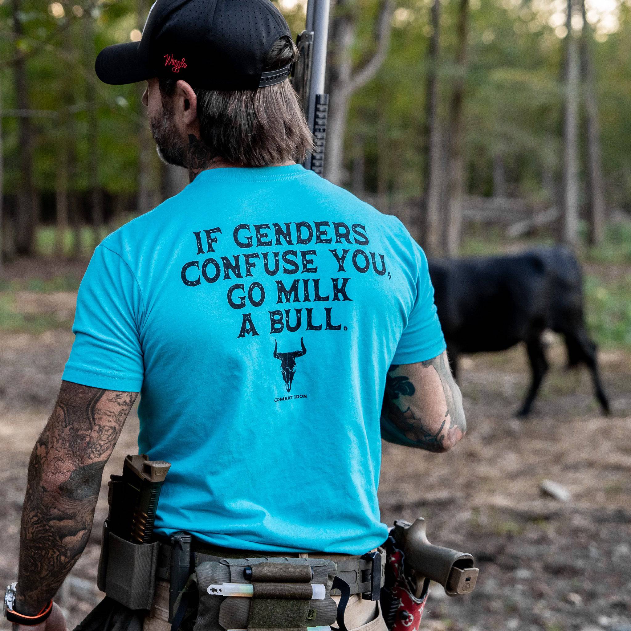 If Genders Confuse You, Go Milk a Bull Men's T-Shirt - Combat Iron Apparel Co. - Image 28