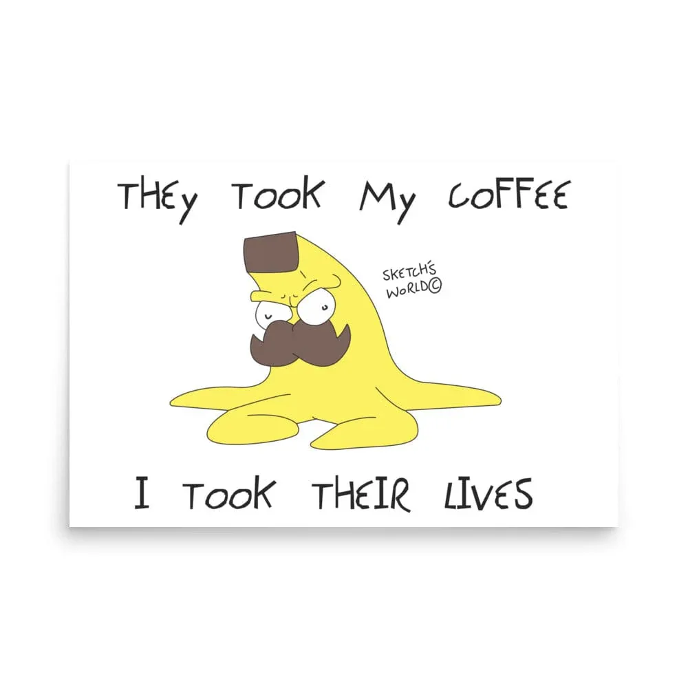 Sketch's World © Officially Licensed - They Took My Coffee, I Took Their Lives Poster - Image 3